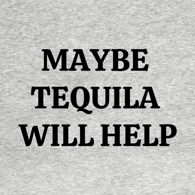 Maybe Tequila Will Help by Word and Saying